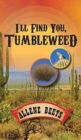 Image for I&#39;ll Find You Tumbleweed : A Collection Of Four Short Stories