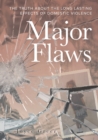 Image for Major Flaws : The Truth About the Long Lasting Effects of Domestic Violence