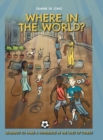 Image for Where In The World? : Learning To Make A Difference In The Lives of Others