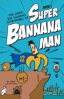 Image for The Stupid But Amazing Adventures Of Super Bannana Man