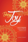 Image for Being Joy : A 40-day program to heal your life and change the world