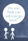 Image for Do You Think You Will Ever Go Back?