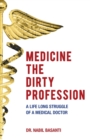 Image for Medicine The Dirty Profession - A Life Long Struggle of A Medical Doctor