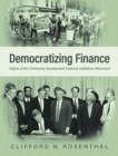 Image for Democratizing Finance : Origins of the Community Development Financial Institutions Movement
