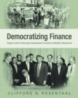 Image for Democratizing Finance : Origins of the Community Development Financial Institutions Movement