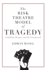 Image for The Risk Theatre Model of Tragedy