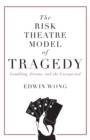 Image for The Risk Theatre Model of Tragedy