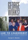 Image for George Works! Lad to Leadership
