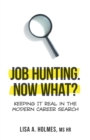 Image for Job Hunting. NOW What? : Keeping It Real in the Modern Career Search