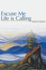 Image for Excuse Me, Life is Calling
