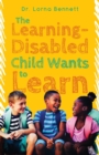 Image for The Learning-Disabled Child Wants to Learn