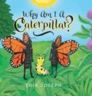 Image for Why Am I A Caterpillar?