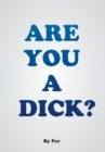 Image for Are You A Dick?