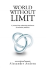 Image for World Without Limit : A Journey from Unbounded Misfortune to Unlimited Possibility