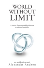 Image for World Without Limit : A Journey from Unbounded Misfortune to Unlimited Possibility