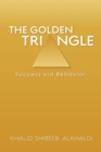 Image for The Golden TriAngle : Success via Behavior
