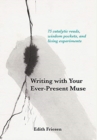 Image for Writing with Your Ever-Present Muse : 75 Catalytic Reads, Wisdom Pockets, and Living Experiments