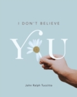 Image for I Don&#39;t Believe You