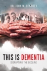 Image for This is Dementia : Disrupting the Decline