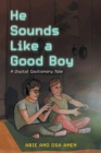 Image for He Sounds Like a Good Boy : A Digital Cautionary Tale