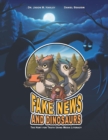 Image for Fake News and Dinosaurs : The Hunt for Truth Using Media Literacy