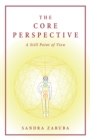 Image for The Core Perspective : A Still Point of View