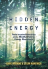 Image for Hidden Energy : Tesla-inspired inventors and a mindful path to energy abundance