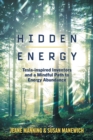 Image for Hidden Energy : Tesla-inspired inventors and a mindful path to energy abundance