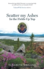 Image for Scatter my Ashes in the Fields Up Top : Remembering Mabel Brewster, an amazing lady as wild and true as Canada&#39;s North
