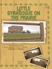 Image for Little Synagogue on the Prairie : The Building that Went for a Ride... Three Times!