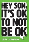 Image for Hey Son, It&#39;s Ok To Not Be Ok