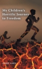 Image for My Children&#39;s Horrific Journey to Freedom