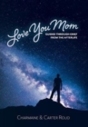 Image for Love You Mom : Guided Through Grief from the Afterlife