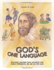 Image for God&#39;s One Language : Teaching Children Than Amongst Our Visible Differences, We Are All The Same