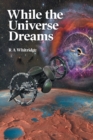 Image for While the Universe Dreams