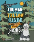 Image for The Man in the Little Yellow Canoe : Adventures with Duchess
