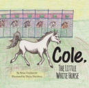 Image for Cole, The Little White Horse