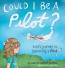 Image for Could I Be a Pilot? : Evie&#39;s Journey to Becoming a Pilot