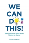 Image for We Can Do This! : Adult Children and Aging Parents Planning for Success