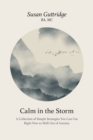 Image for Calm in the Storm : A Collection of Simple Strategies You Can Use Right Now to Shift Out of Anxiety