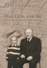 Image for Dad, God, and Me : Remembering a Mennonite Pastor and His Wayward Son