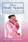 Image for The Holy Spirit : Prophetic Poetic Reflection
