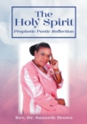 Image for The Holy Spirit : Prophetic Poetic Reflection