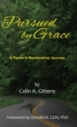 Image for Pursued by Grace : A Pastor&#39;s Restorative Journey