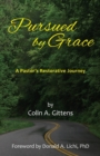 Image for Pursued by Grace : A Pastor&#39;s Restorative Journey