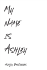 Image for My name is Ashley