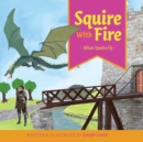 Image for Squire With Fire : When Sparks Fly