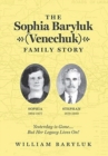 Image for The Sophia Baryluk (Venechuk) Family Story : Yesterday is Gone.... But Her Legacy Lives On!