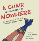 Image for A Chair in the Middle of Nowhere : The Adventures of Will and His Lucky Striped Socks