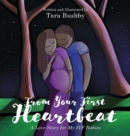 Image for From Your First Heartbeat : A Love Story for My IVF Babies